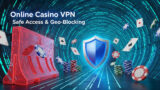 Online Casino VPN Safe Access Geo Blocking